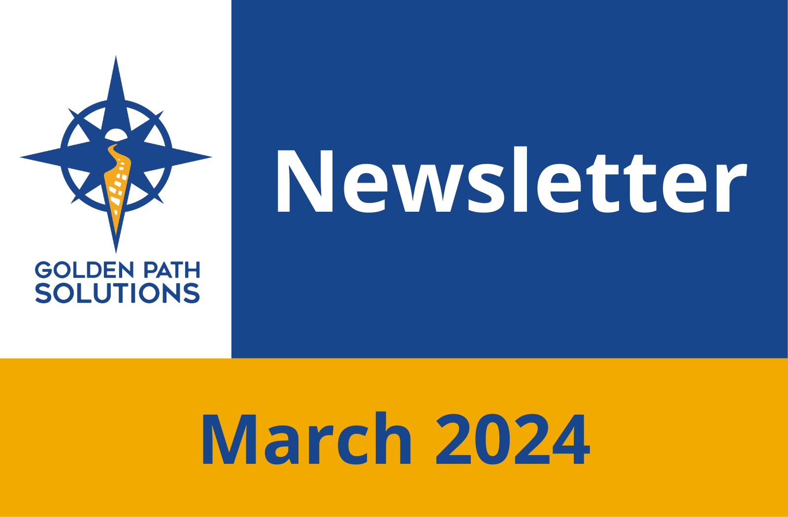 March 2024 Newsletter Graphic for Golden Path Solutions March newsletter